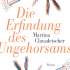 Clavadetscher, Martina. Die Erfindung des Ungehorsams