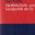 Puetter, Uwe. Die Wirtschafts- und Sozialpolitik der EU 